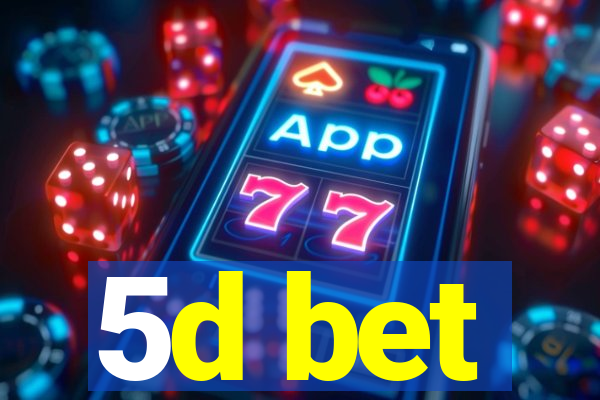 5d bet